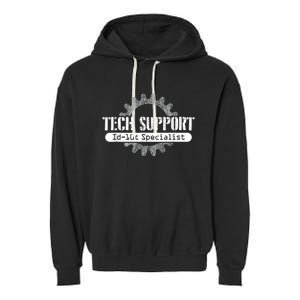 Funny Tech Support Id10t Computer Idiot Joke Garment-Dyed Fleece Hoodie