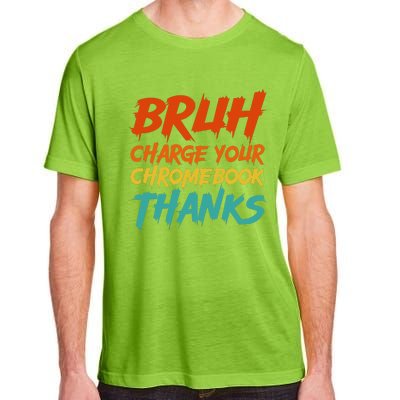 Funny Teacher Sayings Bruh Charge Your Chromebook Thanks Adult ChromaSoft Performance T-Shirt