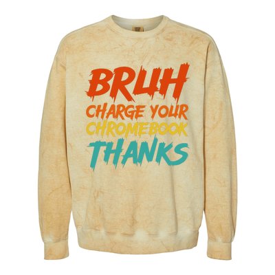 Funny Teacher Sayings Bruh Charge Your Chromebook Thanks Colorblast Crewneck Sweatshirt