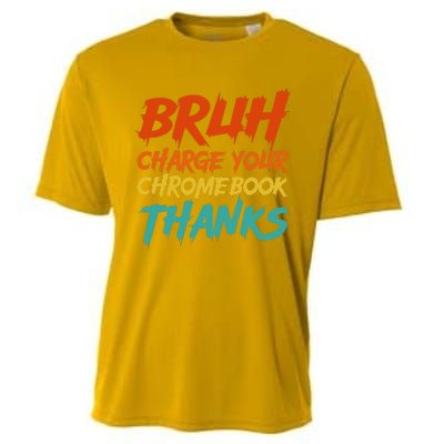 Funny Teacher Sayings Bruh Charge Your Chromebook Thanks Cooling Performance Crew T-Shirt