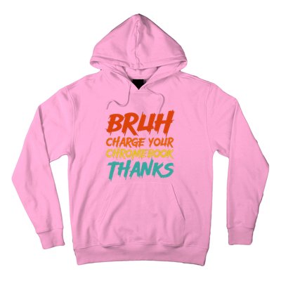 Funny Teacher Sayings Bruh Charge Your Chromebook Thanks Hoodie