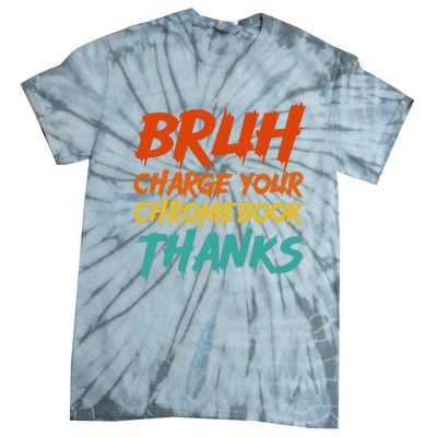 Funny Teacher Sayings Bruh Charge Your Chromebook Thanks Tie-Dye T-Shirt