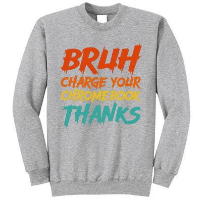 Funny Teacher Sayings Bruh Charge Your Chromebook Thanks Sweatshirt