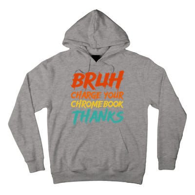 Funny Teacher Sayings Bruh Charge Your Chromebook Thanks Tall Hoodie