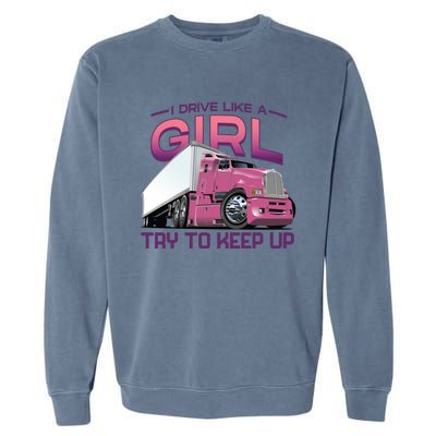 Funny Trucker Semi Big Rig Truck Drivers Cool Gift Garment-Dyed Sweatshirt