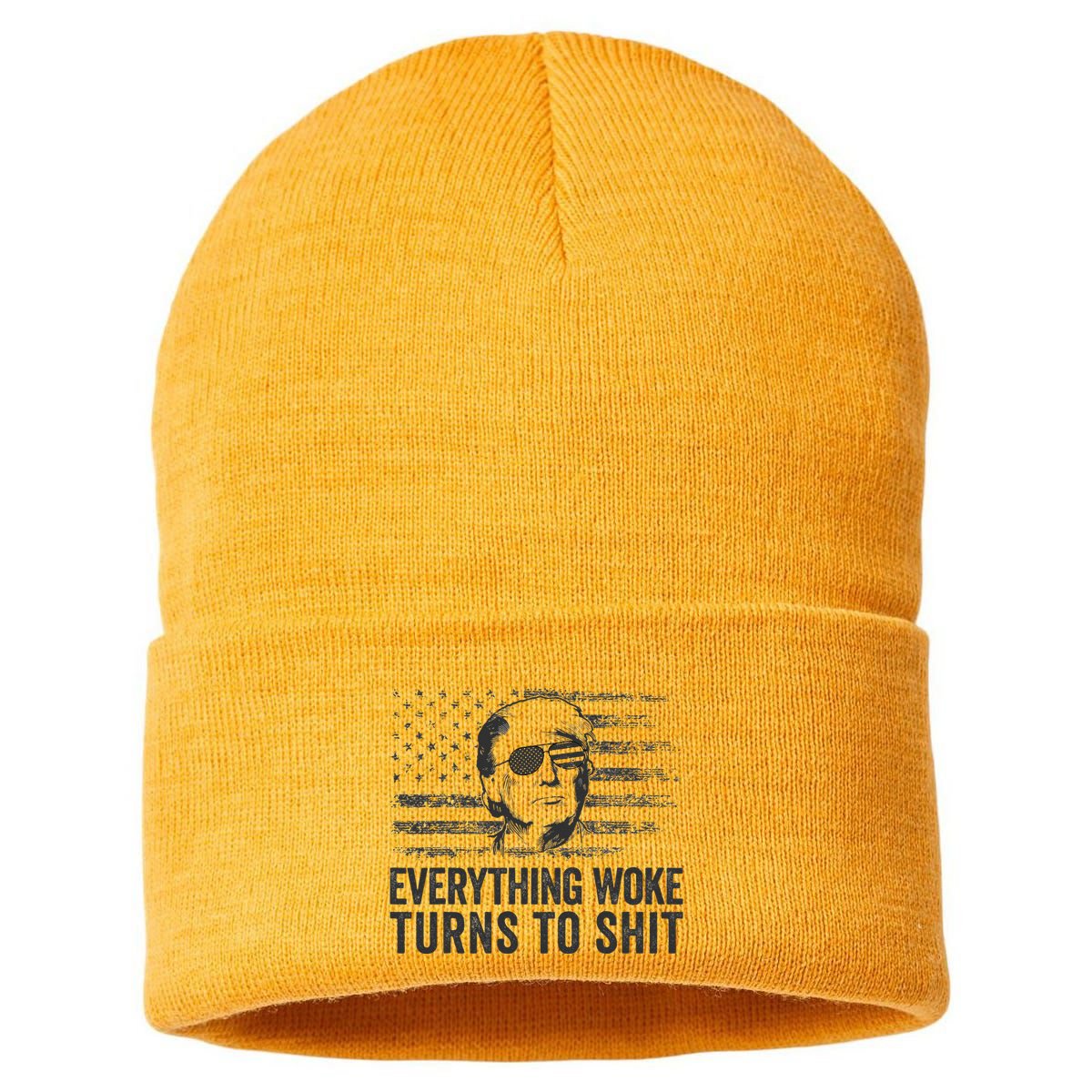 Funny Trump Sayings Everything Woke Turns To Shit Woke Sustainable Knit Beanie