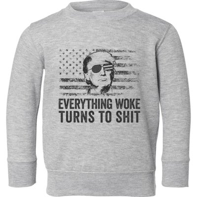Funny Trump Sayings Everything Woke Turns To Shit Woke Toddler Sweatshirt