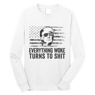Funny Trump Sayings Everything Woke Turns To Shit Woke Long Sleeve Shirt