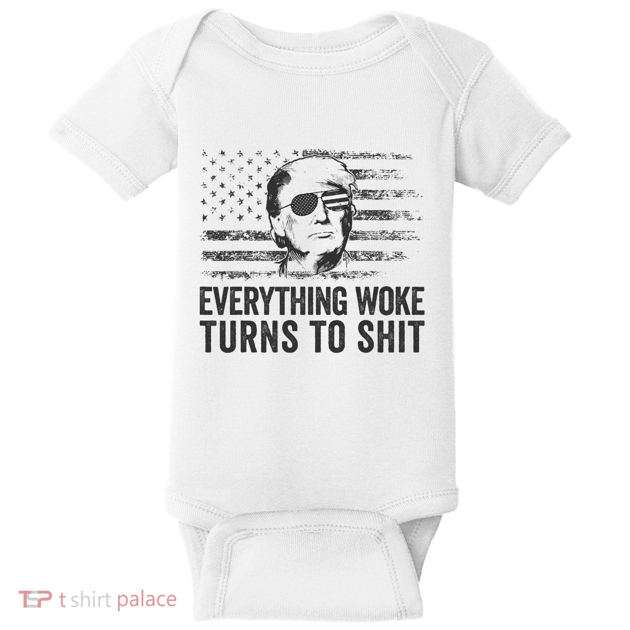 Funny Trump Sayings Everything Woke Turns To Shit Woke Baby Bodysuit
