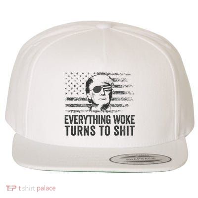 Funny Trump Sayings Everything Woke Turns To Shit Woke Wool Snapback Cap