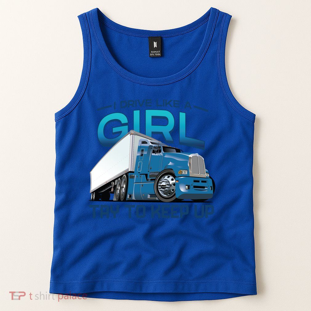 Funny Trucker Semi Big Rig Truck Drivers Cool Gift Tank Top