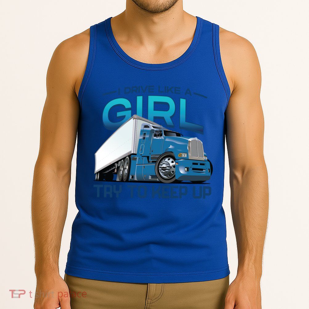 Funny Trucker Semi Big Rig Truck Drivers Cool Gift Tank Top