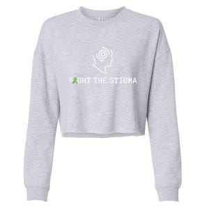 Fight The Stigma Tal Health Awareness Month Gift Cropped Pullover Crew