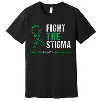 Fight The Stigma Mental Health Awareness Premium T-Shirt