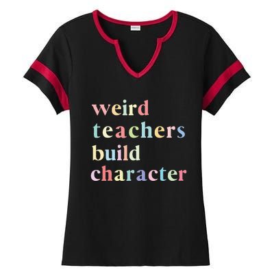 Funny Teacher Sayings Quote Weird Teachers Build Character Ladies Halftime Notch Neck Tee