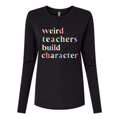 Funny Teacher Sayings Quote Weird Teachers Build Character Womens Cotton Relaxed Long Sleeve T-Shirt