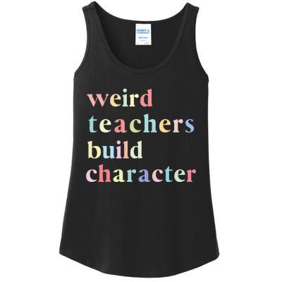 Funny Teacher Sayings Quote Weird Teachers Build Character Ladies Essential Tank