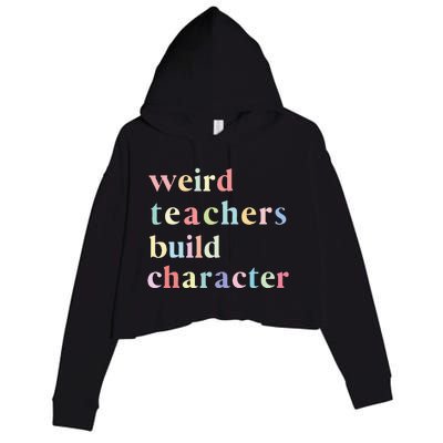 Funny Teacher Sayings Quote Weird Teachers Build Character Crop Fleece Hoodie