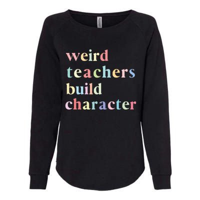 Funny Teacher Sayings Quote Weird Teachers Build Character Womens California Wash Sweatshirt