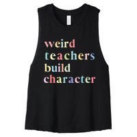 Funny Teacher Sayings Quote Weird Teachers Build Character Women's Racerback Cropped Tank