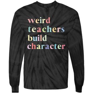 Funny Teacher Sayings Quote Weird Teachers Build Character Tie-Dye Long Sleeve Shirt