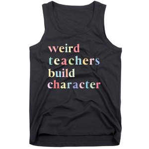 Funny Teacher Sayings Quote Weird Teachers Build Character Tank Top