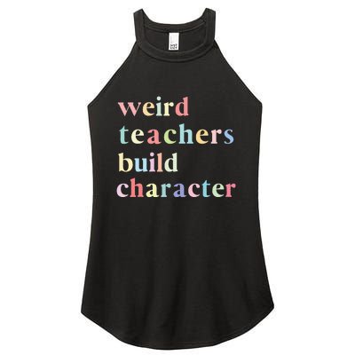 Funny Teacher Sayings Quote Weird Teachers Build Character Women's Perfect Tri Rocker Tank