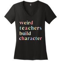 Funny Teacher Sayings Quote Weird Teachers Build Character Women's V-Neck T-Shirt