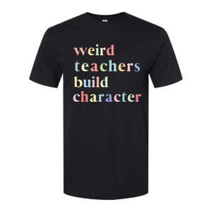 Funny Teacher Sayings Quote Weird Teachers Build Character Softstyle CVC T-Shirt