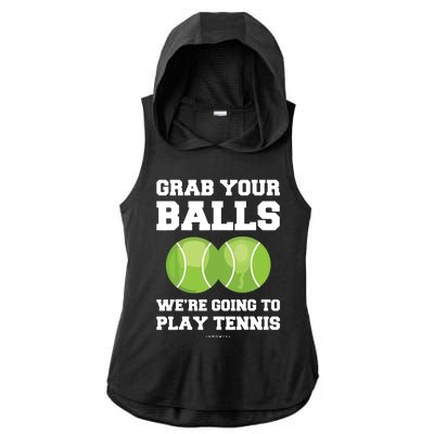 Funny Tennis Shirts Grab Your Balls Were Going To Play Tennis Ladies PosiCharge Tri-Blend Wicking Draft Hoodie Tank