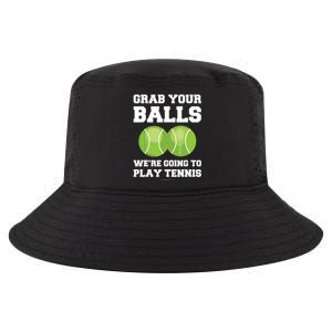 Funny Tennis Shirts Grab Your Balls Were Going To Play Tennis Cool Comfort Performance Bucket Hat