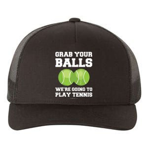 Funny Tennis Shirts Grab Your Balls Were Going To Play Tennis Yupoong Adult 5-Panel Trucker Hat