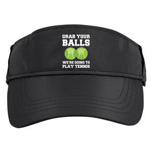 Funny Tennis Shirts Grab Your Balls Were Going To Play Tennis Adult Drive Performance Visor