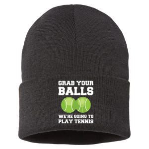 Funny Tennis Shirts Grab Your Balls Were Going To Play Tennis Sustainable Knit Beanie