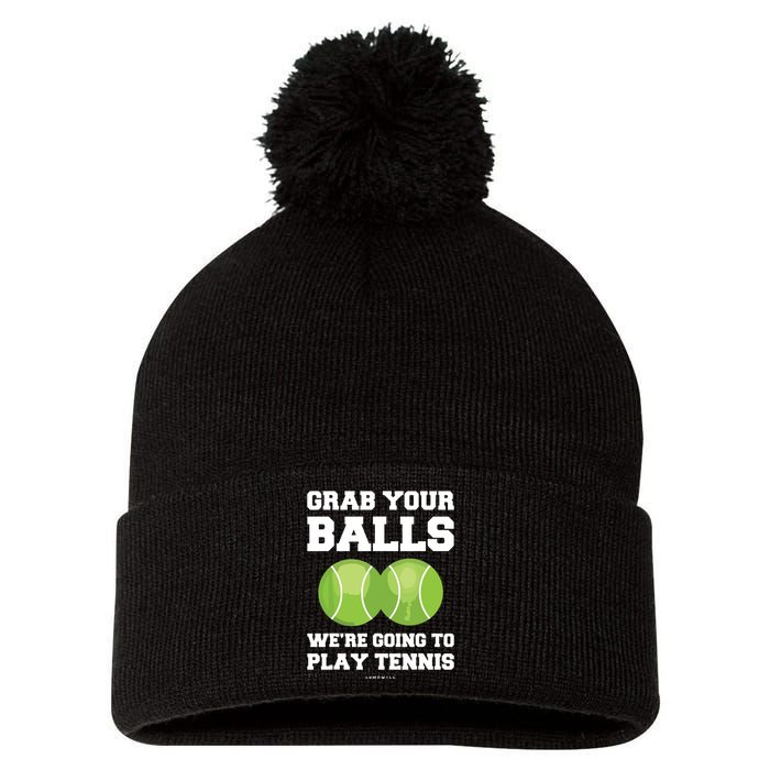 Funny Tennis Shirts Grab Your Balls Were Going To Play Tennis Pom Pom 12in Knit Beanie