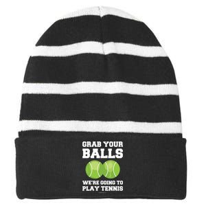 Funny Tennis Shirts Grab Your Balls Were Going To Play Tennis Striped Beanie with Solid Band