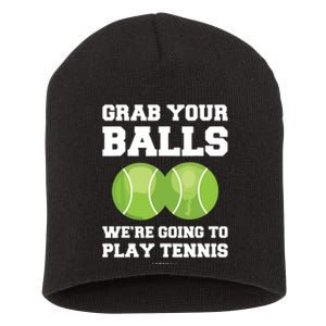 Funny Tennis Shirts Grab Your Balls Were Going To Play Tennis Short Acrylic Beanie