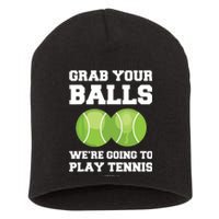 Funny Tennis Shirts Grab Your Balls Were Going To Play Tennis Short Acrylic Beanie