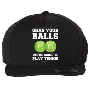 Funny Tennis Shirts Grab Your Balls Were Going To Play Tennis Wool Snapback Cap