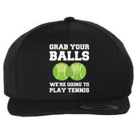 Funny Tennis Shirts Grab Your Balls Were Going To Play Tennis Wool Snapback Cap