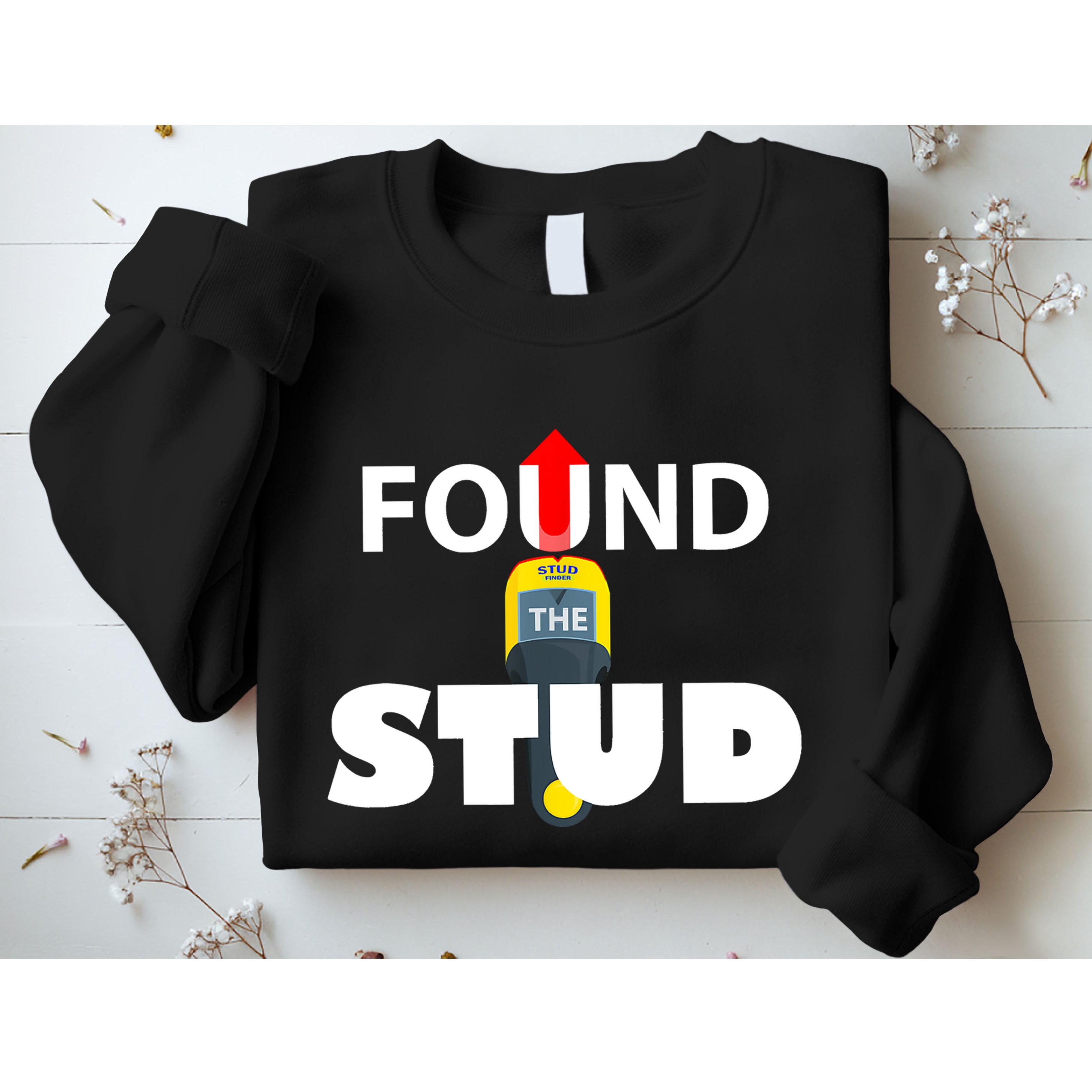 FOUND THE STUD FUNNY Sweatshirt