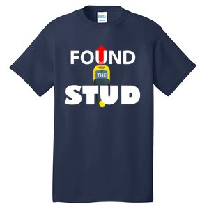 FOUND THE STUD FUNNY Tall T-Shirt