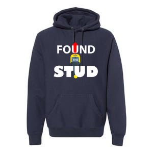 FOUND THE STUD FUNNY Premium Hoodie