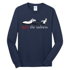 Fight The Sadness Tall Long Sleeve T-Shirt