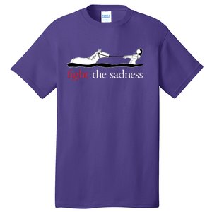 Fight The Sadness Tall T-Shirt