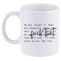Fuck That Sarcastic Saying Funny 11oz C Handle Ceramic Mug