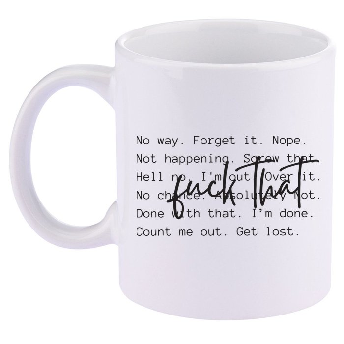 Fuck That Sarcastic Saying Funny 11oz C Handle Ceramic Mug