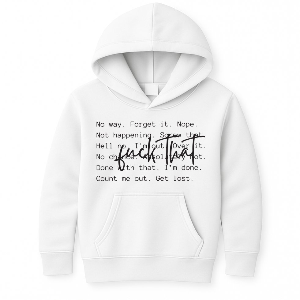 Fuck That Sarcastic Saying Funny Kids Hoodie