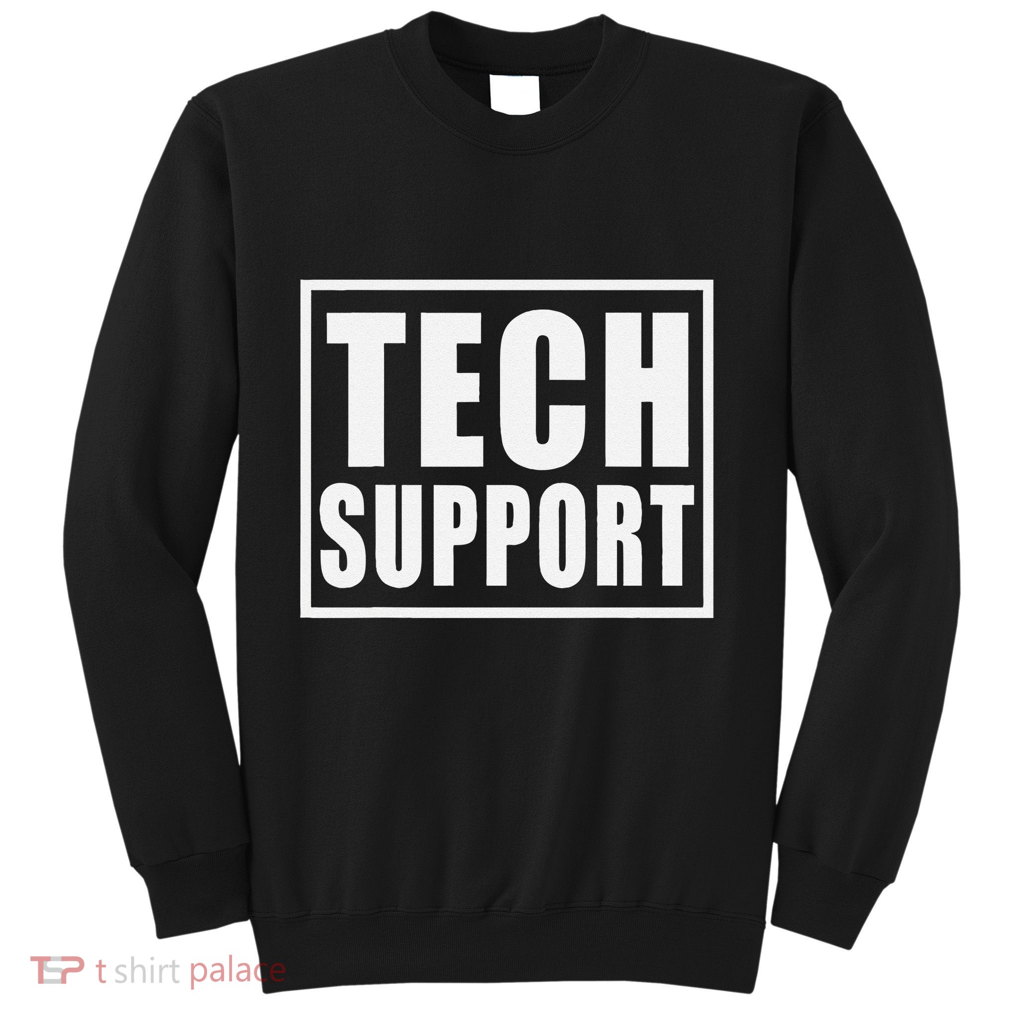 Funny Tech Support .Png Sweatshirt