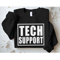 Funny Tech Support .Png Sweatshirt